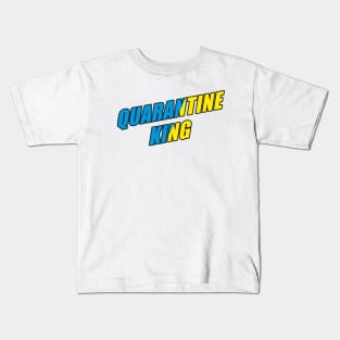 Quarantine King - my house is my kingdom Kids T-Shirt